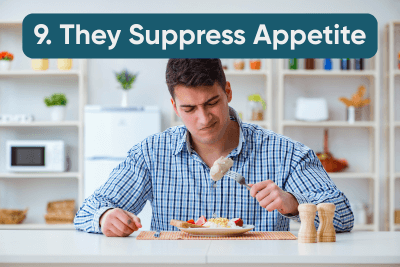 They Suppress Appetite
