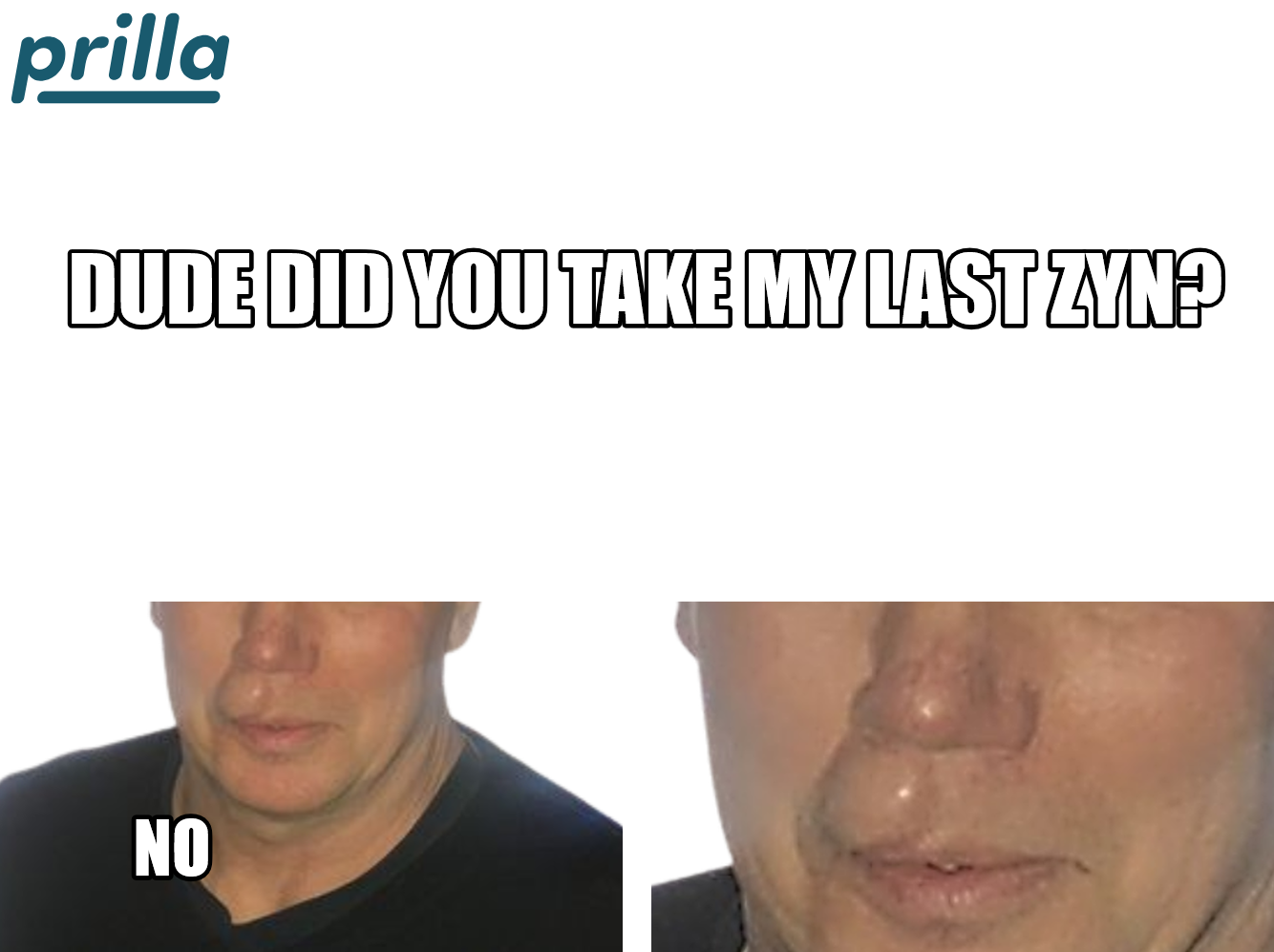 did you take my last zyn?